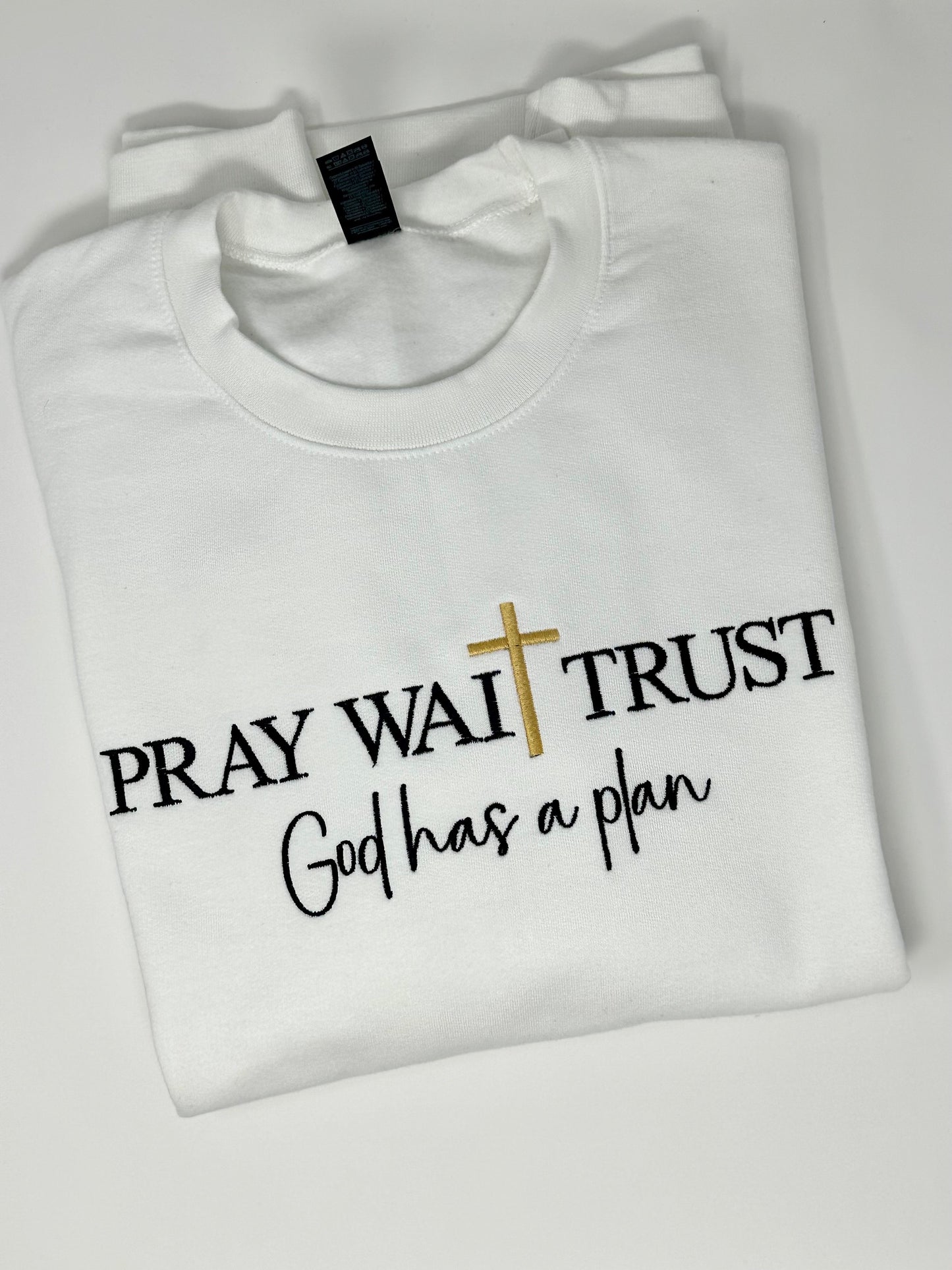 Pray Wait Trust Sweatshirt