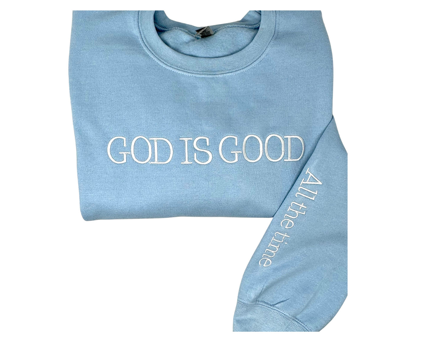 God Is Good All The Time Sweatshirt