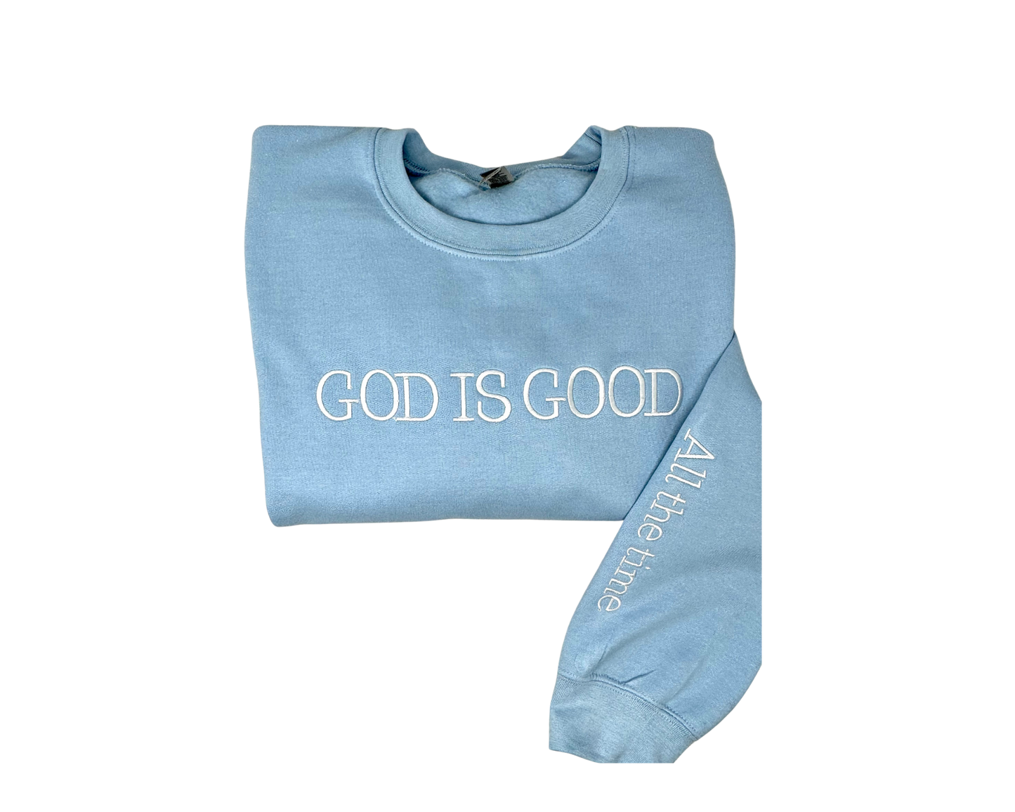 God Is Good All The Time Sweatshirt